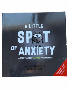 A Little Spot of Anxiety Picture Book - Calm Your Worries For Younger Kids